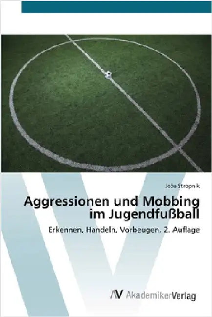 Aggressionen und Mobbing im Jugendfußball by Joze Stropnik