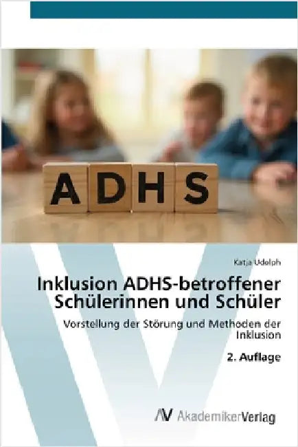 Inklusion ADHS-betroffener Schülerinnen und Schüler by Udolph, Katja