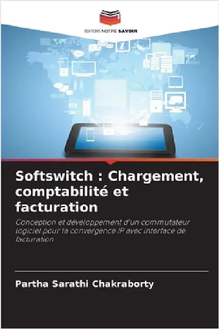 Softswitch: Chargement, comptabilité et facturation by Chakraborty, Partha Sarathi