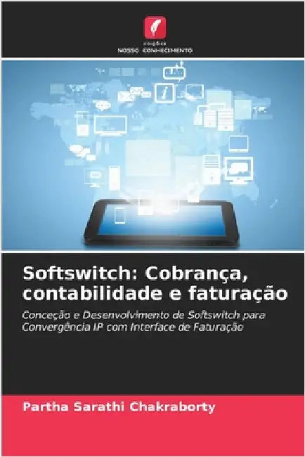 Softswitch: Cobrança, contabilidade e faturação by Chakraborty, Partha Sarathi