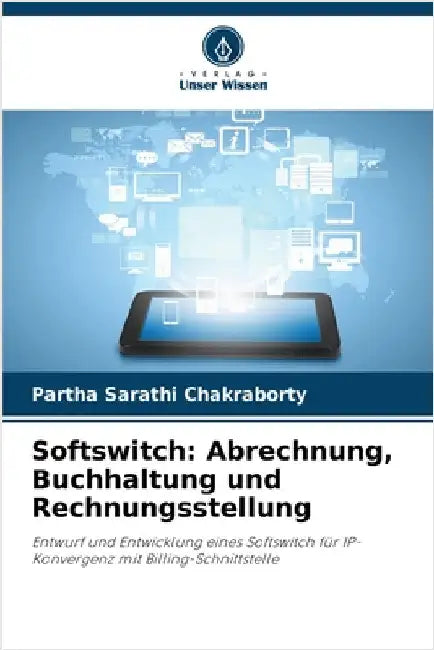 Softswitch: Abrechnung, Buchhaltung und Rechnungsstellung by Partha Sarathi Chakraborty