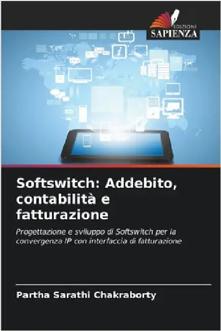 Softswitch: Addebito, contabilità e fatturazione by Chakraborty, Partha Sarathi