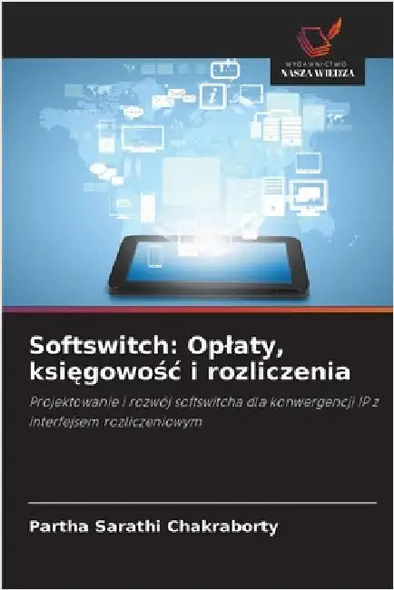 Softswitch: Oplaty, księgowośc i rozliczenia by Chakraborty, Partha Sarathi