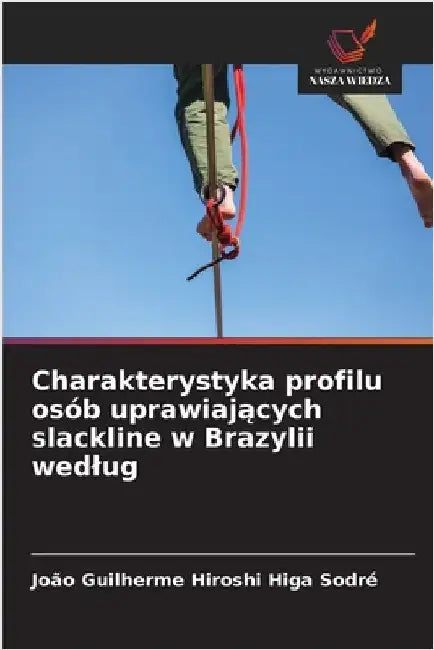 Charakterystyka profilu osób uprawiających slackline w Brazylii wedlug by Hiroshi Higa Sodré, João Guilherme