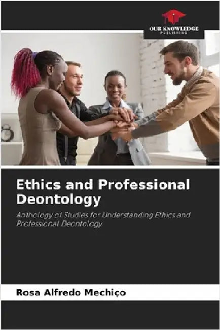 Ethics and Professional Deontology by Mechiço, Rosa Alfredo