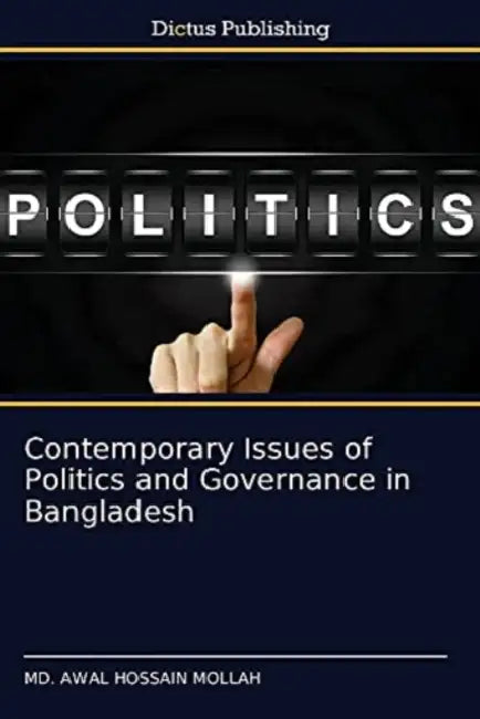 Contemporary Issues of Politics and Governance in Bangladesh by MD Awal Hossain Mollah