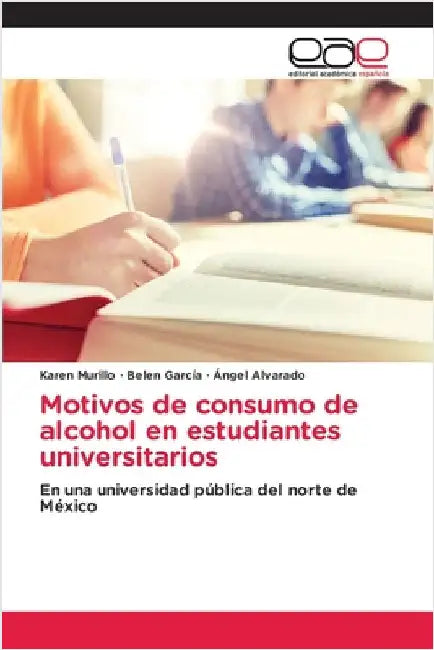 Motivos de consumo de alcohol en estudiantes universitarios by Murillo, Karen