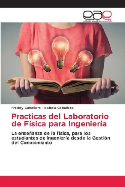 Practicas del Laboratorio de Física para Ingeniería by Freddy Caballero, Isabela Caballero