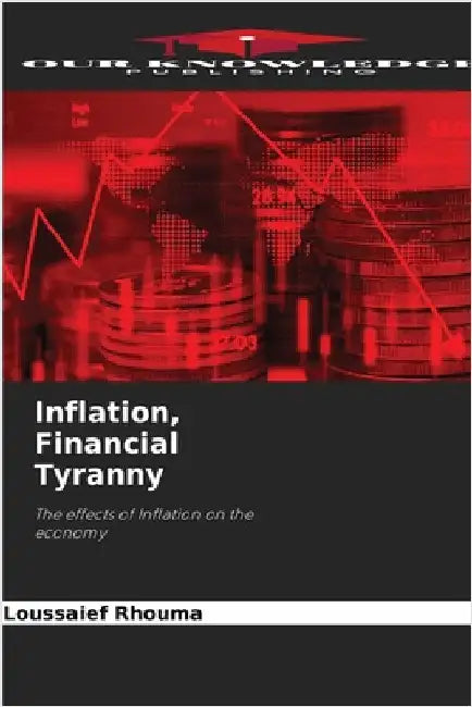 Inflation, Financial Tyranny by Rhouma, Loussaief