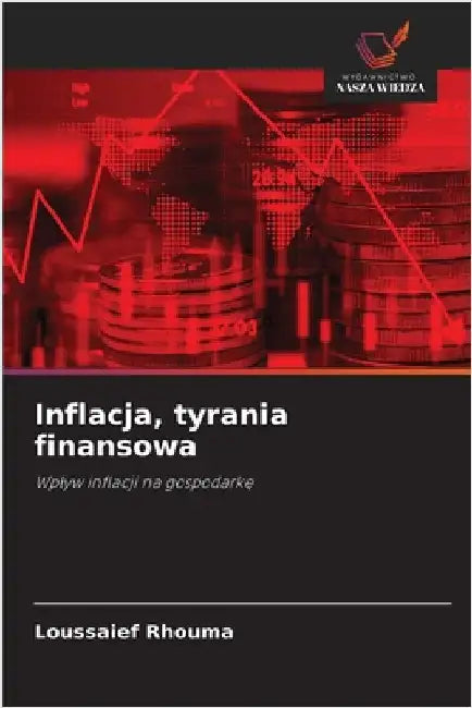 Inflacja, tyrania finansowa by Rhouma, Loussaief