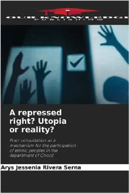 A repressed right? Utopia or reality? by Rivera Serna, Arys Jessenia