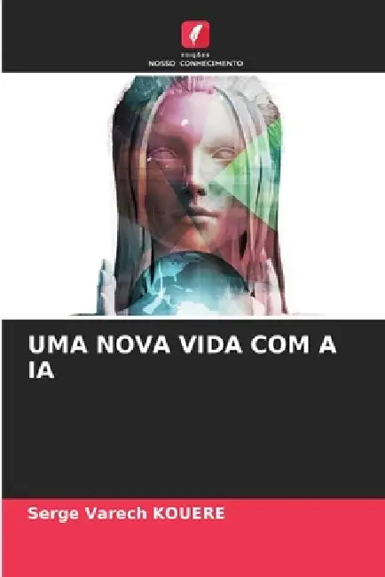 Uma Nova Vida Com a Ia by Serge Varech Kouere