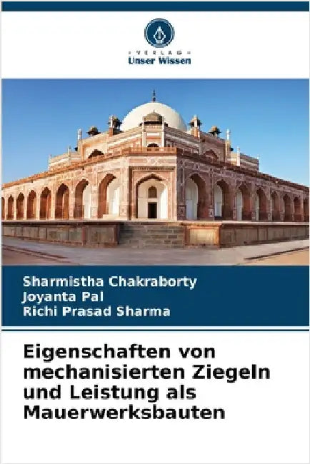 Eigenschaften von mechanisierten Ziegeln und Leistung als Mauerwerksbauten by Chakraborty, Sharmistha