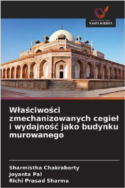 Wlaściwości zmechanizowanych cegiel i wydajnośc jako budynku murowanego by Chakraborty, Sharmistha