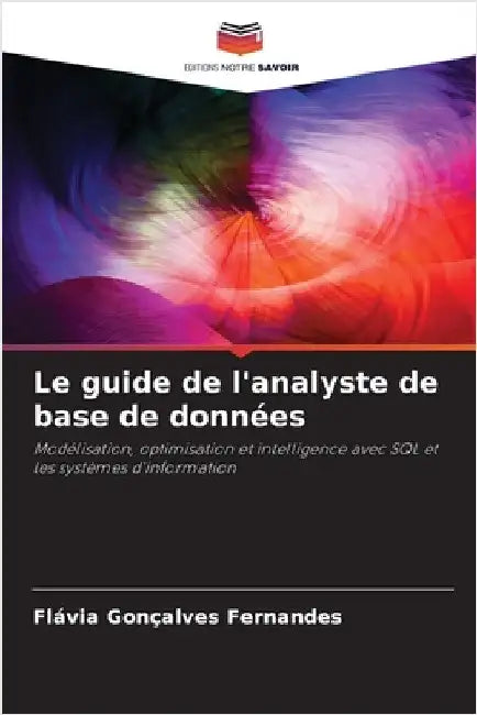 Le guide de l'analyste de base de données by Fernandes, Flávia Gonçalves