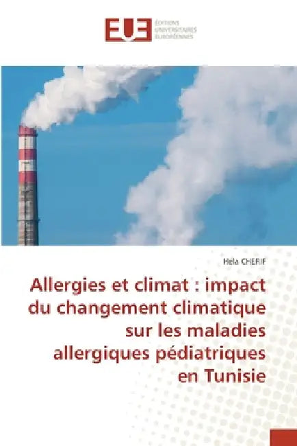 Allergies Et Climat  Impact Du Changement Climatique Sur Les Maladies Allergiques Pédiatriques En Tunisie by Hela Cherif