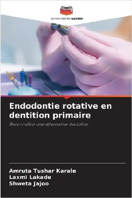 Endodontie rotative en dentition primaire by Tushar Karale, Amruta