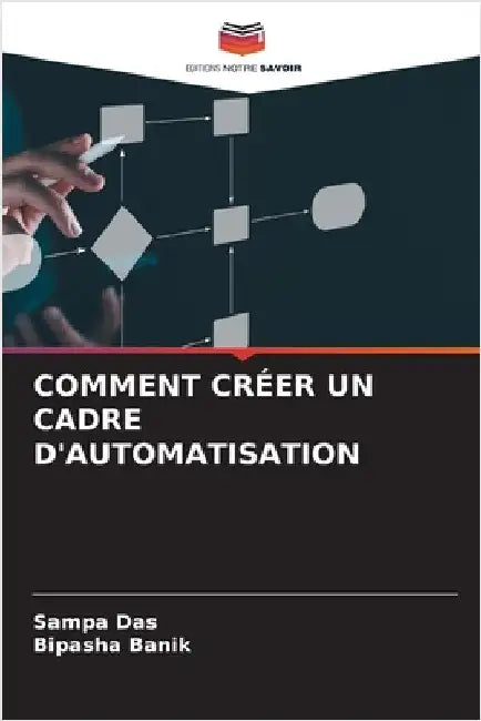 Comment Créer Un Cadre d'Automatisation by Das, Sampa