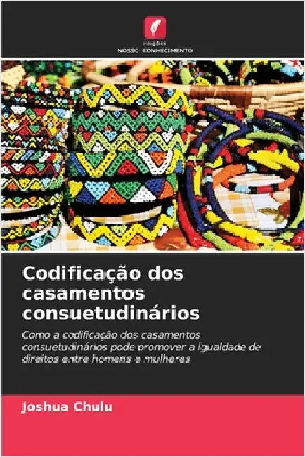 Codificação dos casamentos consuetudinários by Joshua Chulu