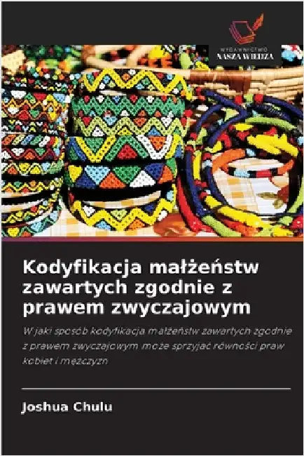 Kodyfikacja malżeństw zawartych zgodnie z prawem zwyczajowym by Chulu, Joshua