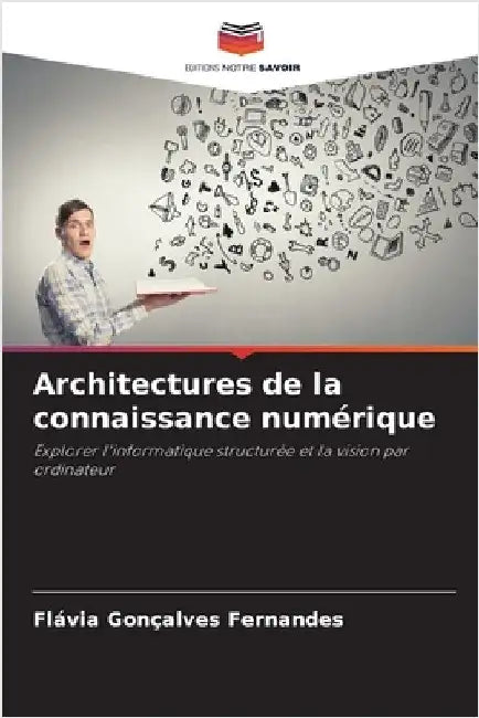 Architectures de la connaissance numérique by Fernandes, Flávia Gonçalves
