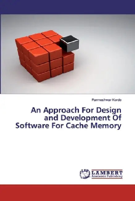 An Approach For Design and Development Of Software For Cache Memory by Parmeshwar Korde
