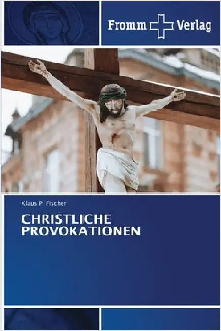 Christliche Provokationen by P. Fischer, Klaus