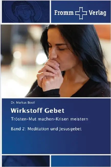 Wirkstoff Gebet by Bostl, Markus