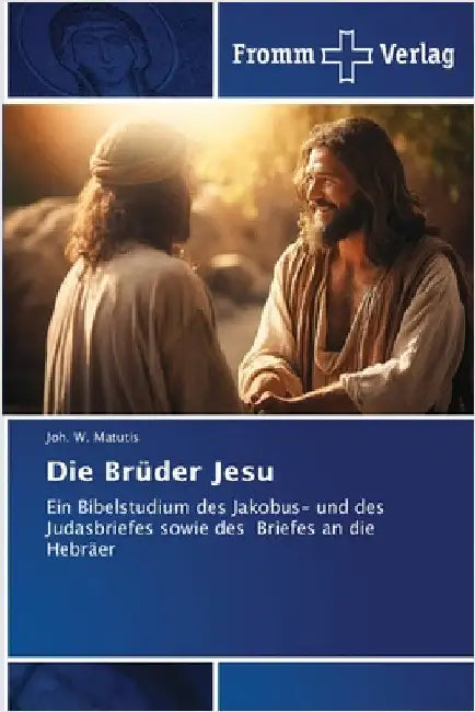 Die Brüder Jesu by Joh W. Matutis