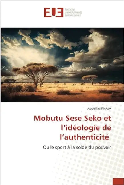 Mobutu Sese Seko et l'idéologie de l'authenticité by Naja, Abdellatif