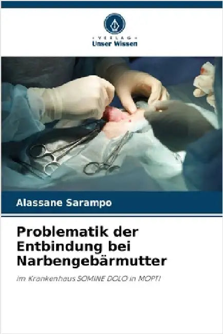 Problematik der Entbindung bei Narbengebärmutter by Sarampo, Alassane