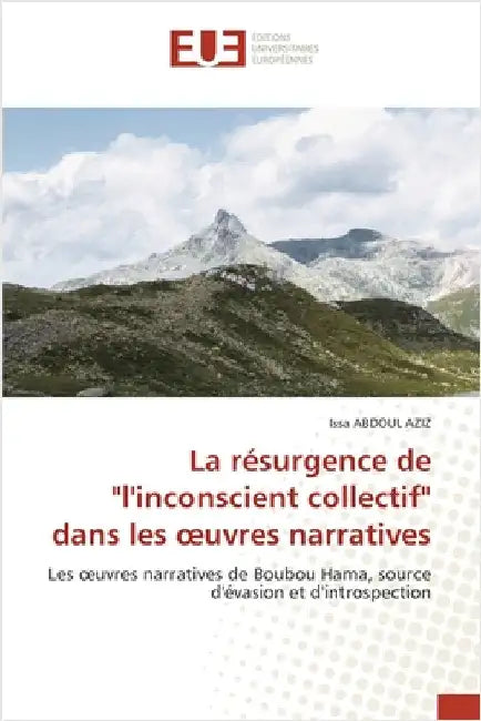 La résurgence de "l'inconscient collectif" dans les oeuvres narratives by Abdoul Aziz, Issa
