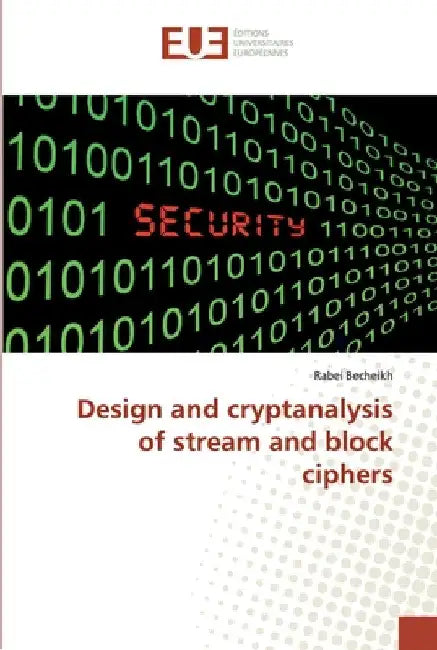 Design and cryptanalysis of stream and block ciphers by Rabei Becheikh
