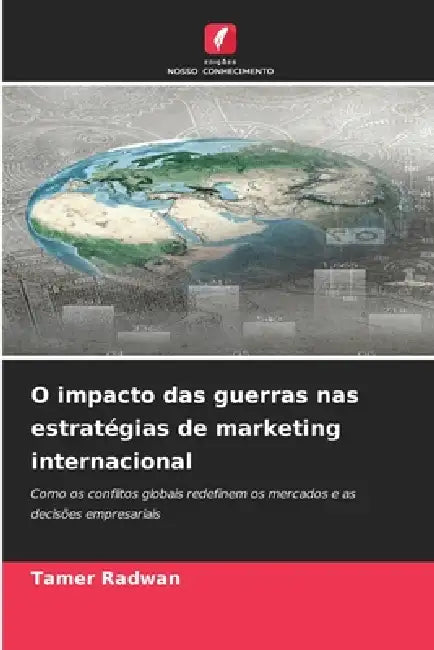 O impacto das guerras nas estratégias de marketing internacional by Tamer Radwan