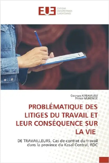 Problématique Des Litiges Du Travail Et Leur Conséquence Sur La Vie by Georges Kabamusu