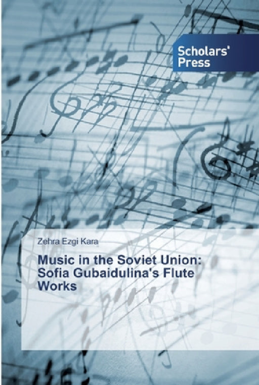 Music in the Soviet Union: Sofia Gubaidulina's Flute Works by Zehra Ezgi Kara
