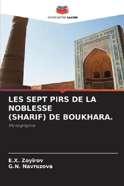 Les Sept Pirs de la Noblesse (Sharif) de Boukhara. by E. X. Zoyirov, G. N. Navruzova