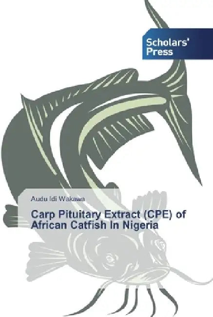 Carp Pituitary Extract (CPE) of African Catfish In Nigeria by Audu IDI Wakawa