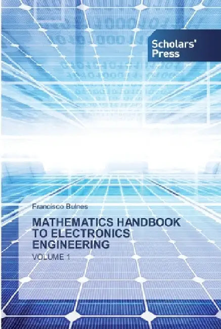Mathematics Handbook to Electronics Engineering by Francisco Bulnes