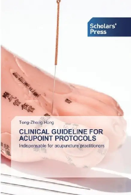 Clinical Guideline for Acupoint Protocols by Tong-Zheng Hong
