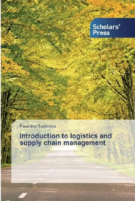Introduction to logistics and supply chain management by Faustino Taderera