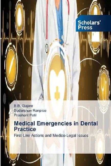 Medical Emergencies in Dental Practice by B. B. Gajare