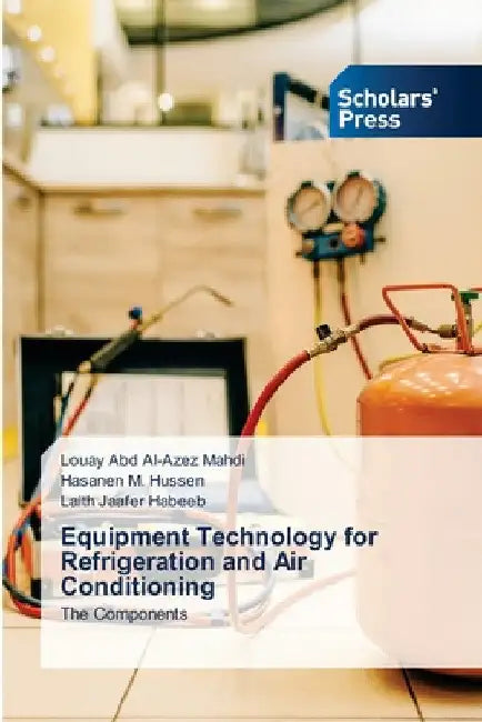Equipment Technology for Refrigeration and Air Conditioning by Louay Abd Al-Azez Mahdi