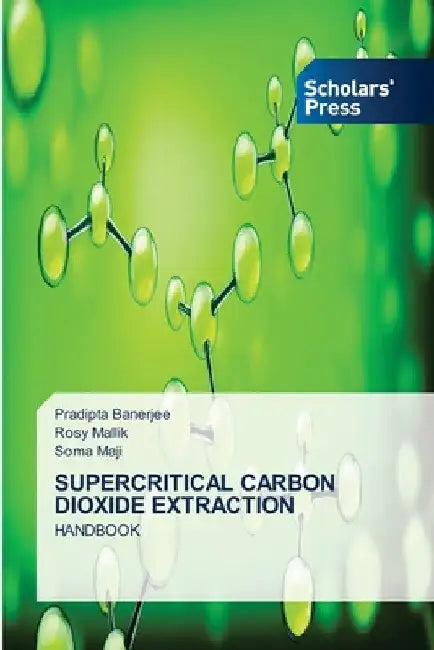 Supercritical Carbon Dioxide Extraction by Pradipta Banerjee