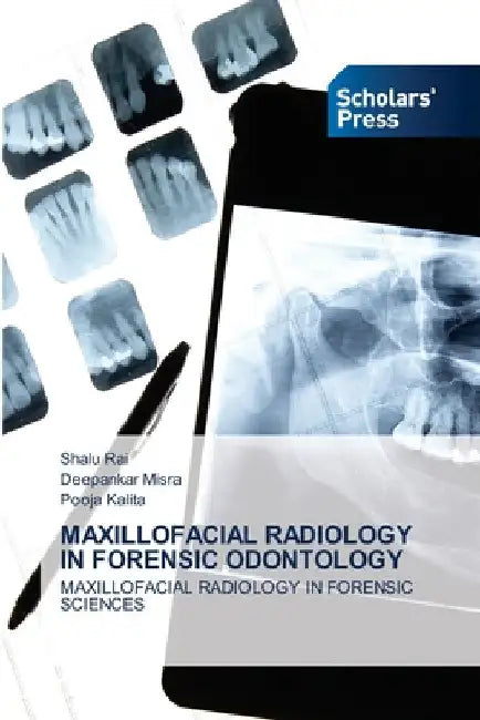Maxillofacial Radiology in Forensic Odontology by Shalu Rai