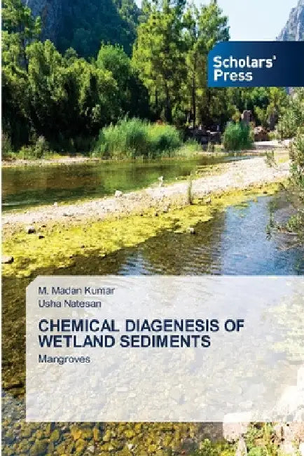 Chemical Diagenesis of Wetland Sediments by M. Madan Kumar