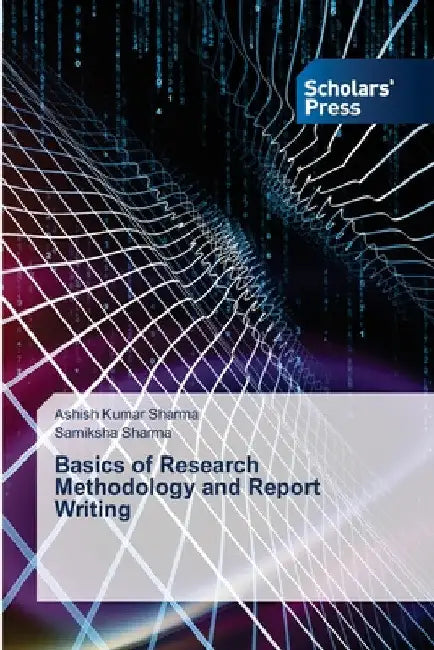 Basics of Research Methodology and Report Writing by Ashish Kumar Sharma