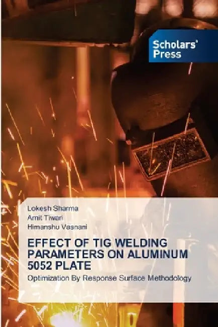 Effect of TIG Welding Parameters on Aluminum 5052 Plate by Lokesh Sharma