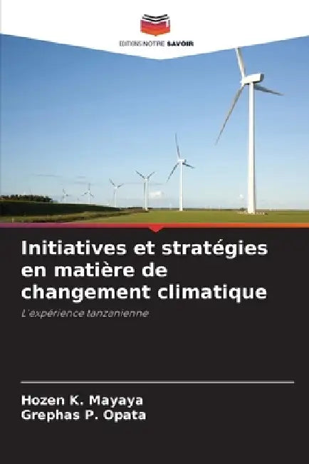 Initiatives et stratégies en matière de changement climatique by Hozen K. Mayaya, Grephas P. Opata