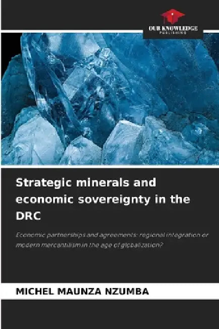 Strategic minerals and economic sovereignty in the DRC by Michel Maunza Nzumba